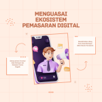 Menguasai Ekosistem Pemasaran Digital